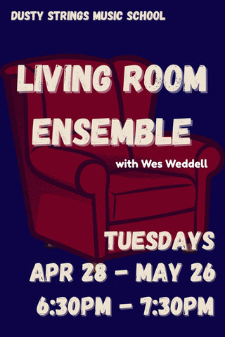 Apr 28 – May 26: Living Room Ensemble with Wes Weddell