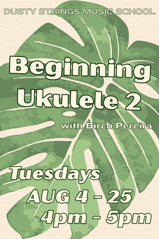Aug 4 - 25: Beginning Ukulele 2 with Birch Pereira