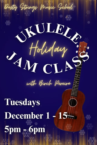 Dec 1 - 15: Ukulele Holiday Jam Class with Birch Pereira