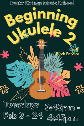 Feb 3 – 24: Beginning Ukulele 2 with Birch Pereira
