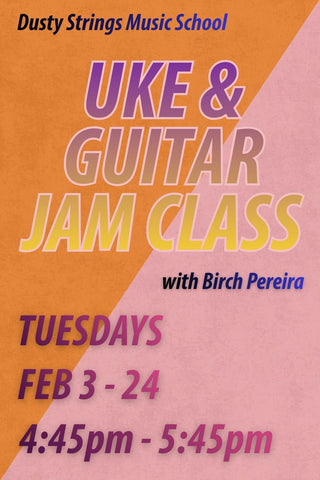Feb 3 – 24: Ukulele & Guitar Jam Class with Birch Pereira