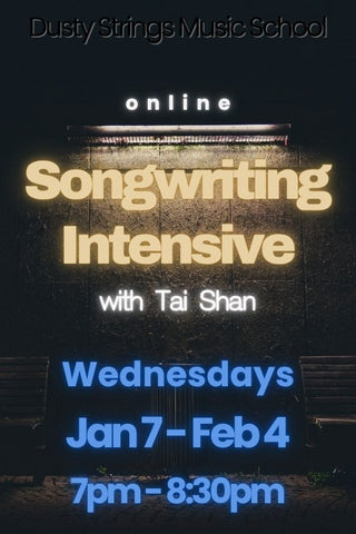 Jan 7 - Feb 4: Songwriting Intensive with Tai Shan (online)