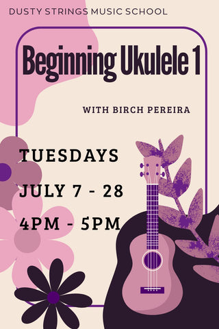 Jul 7 - 28: Beginning Ukulele 1 with Birch Pereira