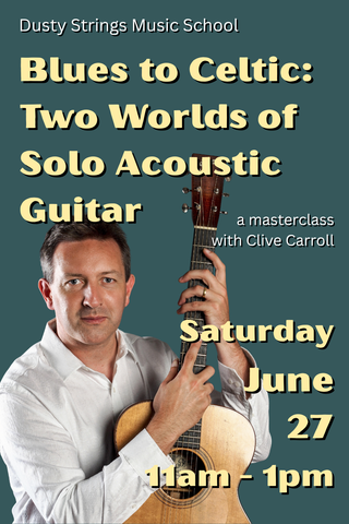 Jun 27: Blues to Celtic: Two Worlds of Solo Acoustic Guitar - Masterclass with Clive Carroll