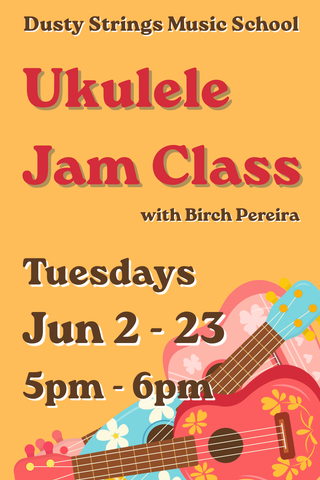 Jun 2  - 23: Ukulele Jam Class with Birch Pereira