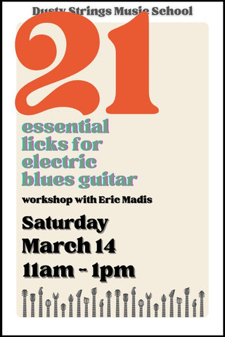 Mar 14: 21 Essential Licks for Electric Blues Guitar with Eric Madis