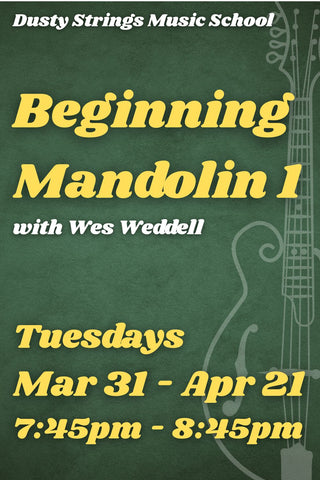 Mar 31 – Apr 21: Beginning Mandolin 1 with Wes Weddell