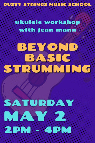 May 2: Beyond Basic Strumming with jean mann