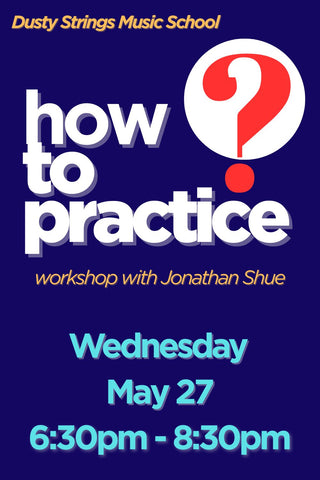 May 27: How to Practice with Jonathan Shue