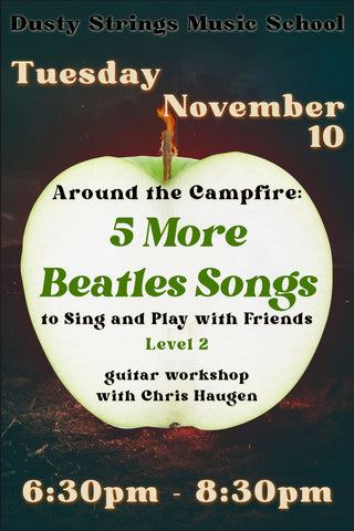 Nov 10: Around the Campfire: 5 More Beatles Songs to Sing and Play with Friends (Level 2) with Chris Haugen
