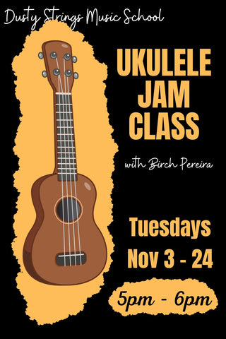 Nov 3 - 24: Ukulele Jam Class with Birch Pereira