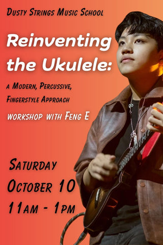 Oct 10: Reinventing the Ukulele: A Modern, Percussive, Fingerstyle Approach with Feng E