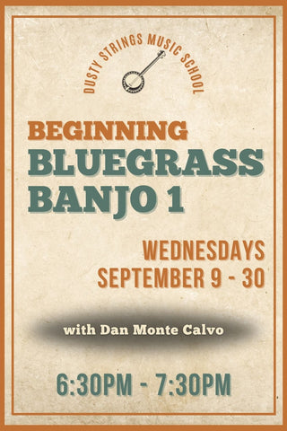 Sep 9 - 30: Beginning Bluegrass Banjo 1 with Dan Monte Calvo
