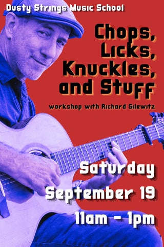 Sep 19: Chops, Licks, Knuckles and Stuff! with Richard Gilewitz