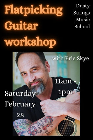 Feb 28: Flatpicking Guitar Workshop with Eric Skye