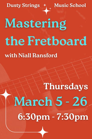 Mar 5 – 26: Mastering the Fretboard with Niall Ransford