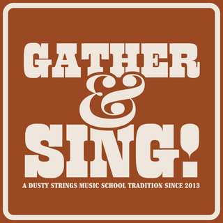 Gather & Sing - a Dusty Strings music school tradition since 2013