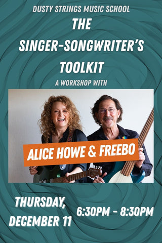 Dec 11: The Singer-Songwriter’s Toolkit with Alice Howe & Freebo