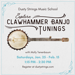 Jan. 25 - Feb. 15: Explore Clawhammer Banjo Tunings with Molly Tenenbaum