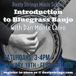 Jan 18 - Feb 8: Introduction to Bluegrass Banjo (Banjo 1) with Dan Monte Calvo