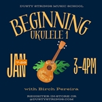 Jan 7 - 28: Beginning Ukulele 1 with Birch Pereira