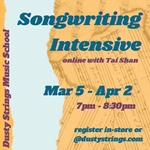 Mar 5 - Apr 2: Songwriting Intensive</p><p> with Tai Shan (Online)