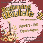 Apr 1 - 29: Beginning Ukulele 2 with Birch Pereira