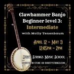 Apr 12 - May 3: Clawhammer Banjo: Beginner level 3 - Intermediate with Molly Tenenbaum