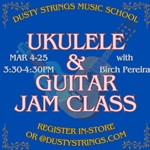 Mar 4 - 25: Ukulele and Guitar Jam Class with Birch Pereira