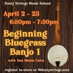 Apr 2 - 23: Beginning Bluegrass Banjo 1 with Dan Monte Calvo