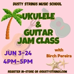 Jun 3 - 24: Ukulele & Guitar Jam Class with Birch Pereira