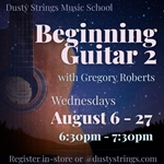 Aug 6 - 27: Beginning Guitar 2 with Gregory Roberts