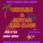Jul 1 - 22: Ukulele & Guitar Jam Class with Birch Pereira