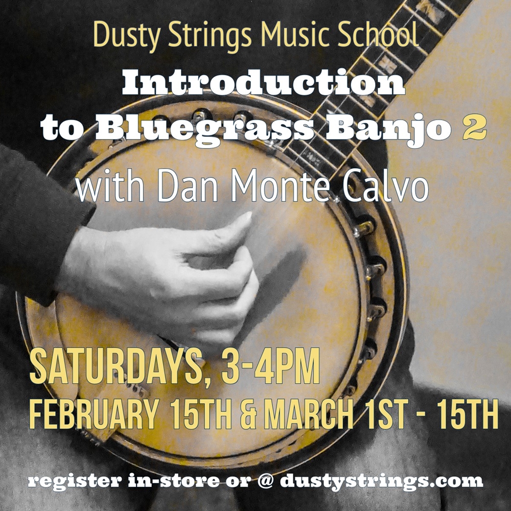 Feb 15 - Mar 15: Bluegrass Banjo 2 with Dan Monte Calvo