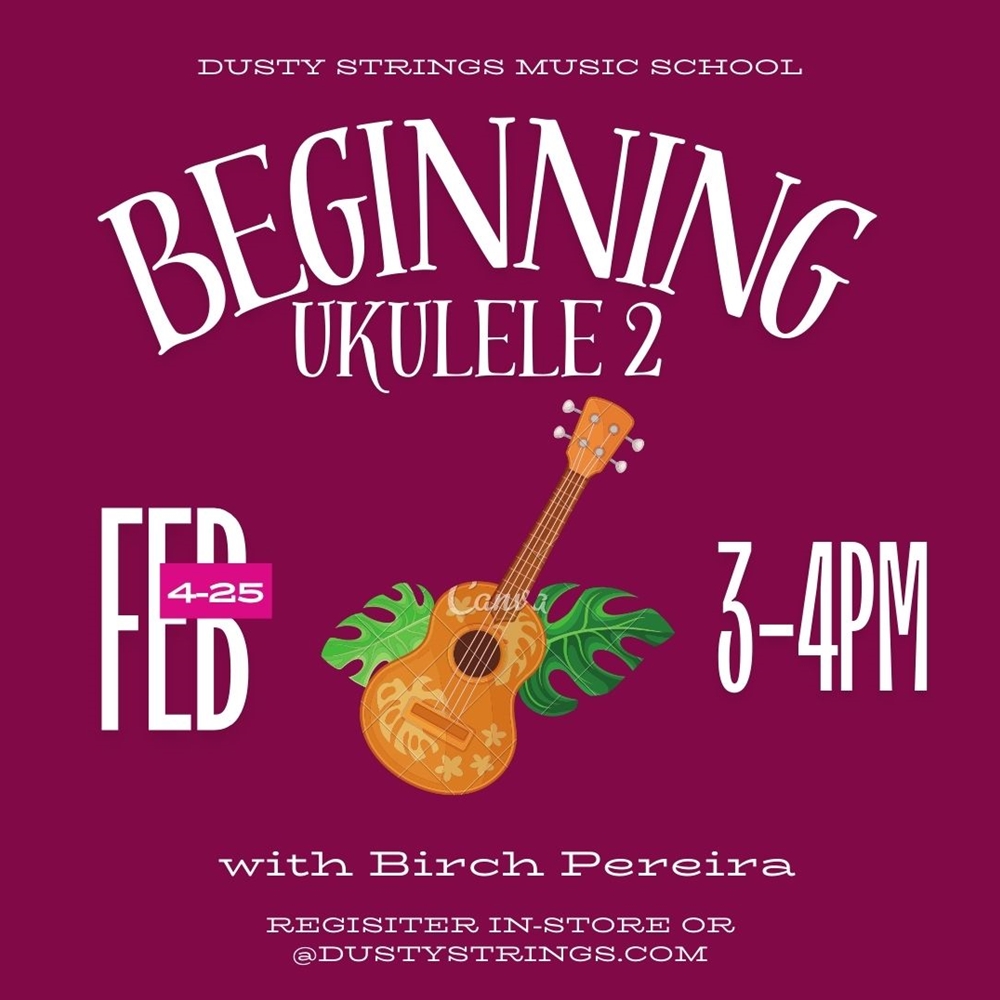 Feb 4 - 25: Beginning Ukulele 2 with Birch Pereira