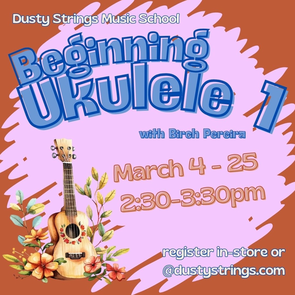 Mar 4 - 25: Beginning Ukulele 1 with Birch Pereira