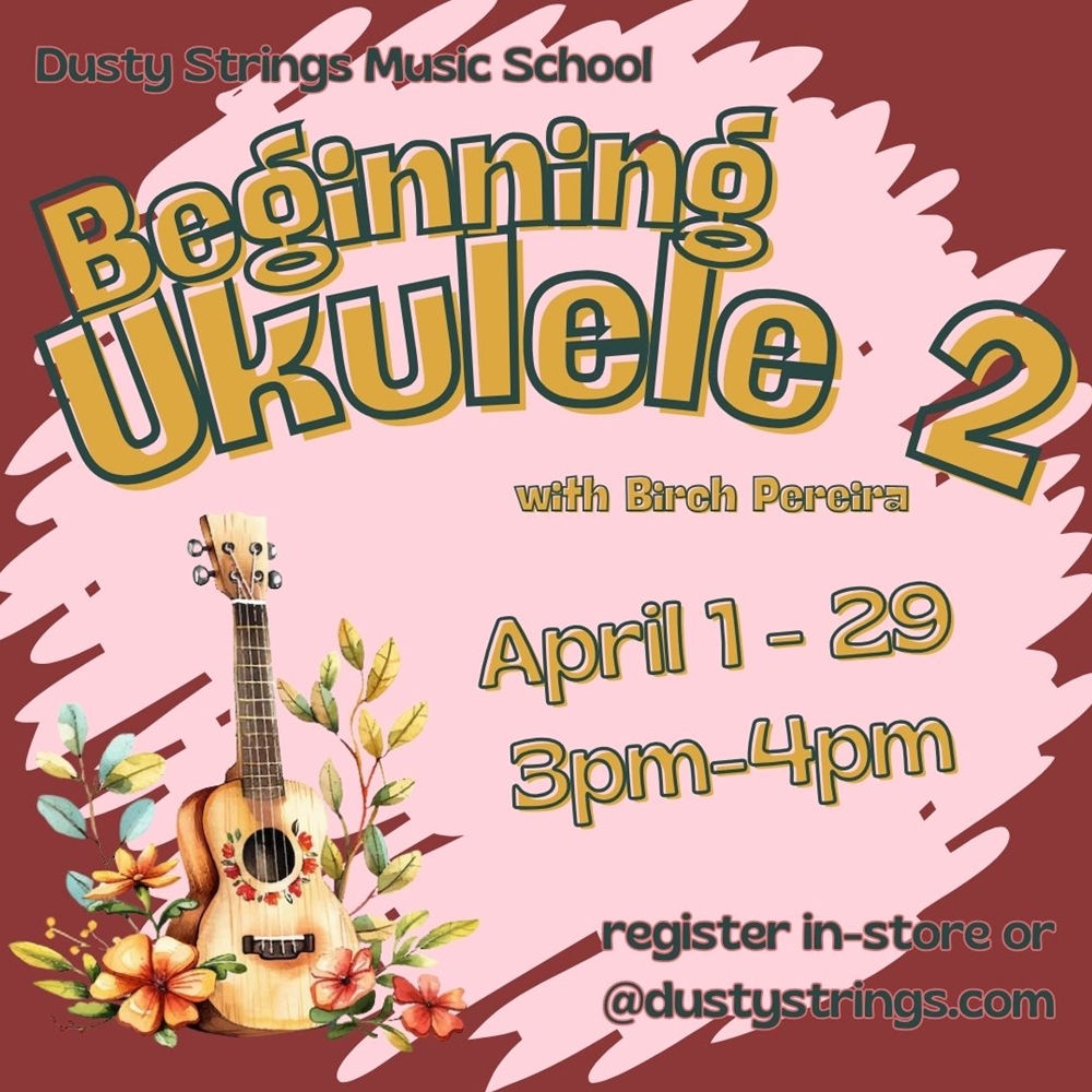 Apr 1 - 29: Beginning Ukulele 2 with Birch Pereira