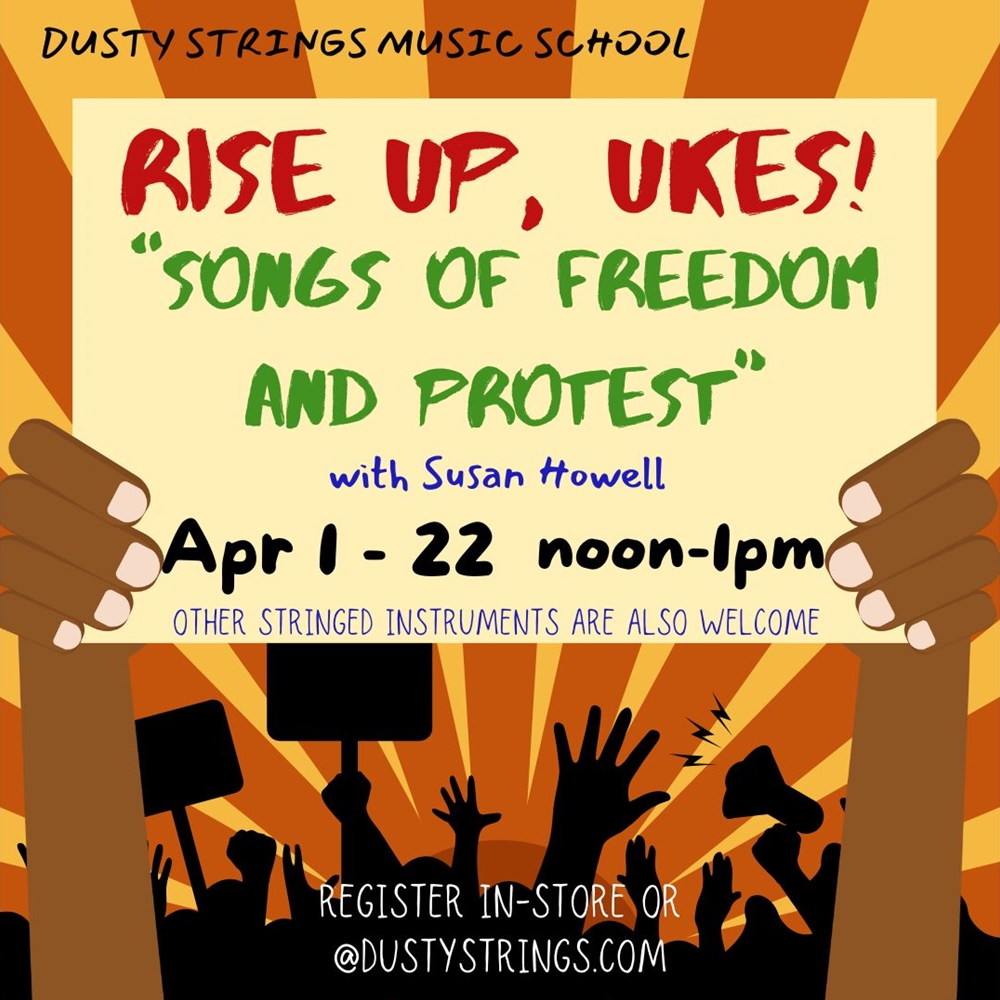 Apr 1 - 22: Rise up, Ukes! “Songs of Freedom and Protest” with Susan Howell