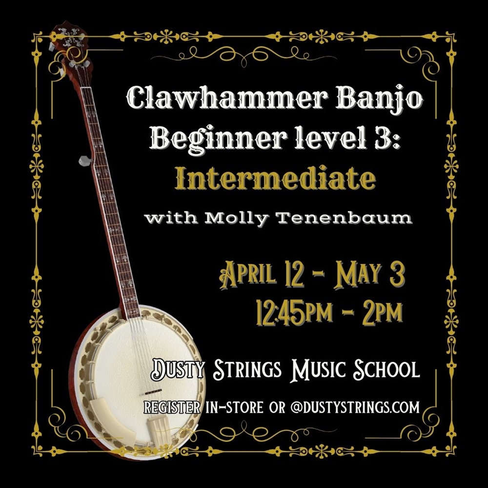 Apr 12 - May 3: Clawhammer Banjo: Beginner level 3 - Intermediate with Molly Tenenbaum