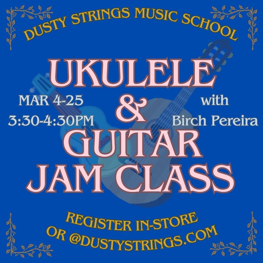 Mar 4 - 25: Ukulele and Guitar Jam Class with Birch Pereira