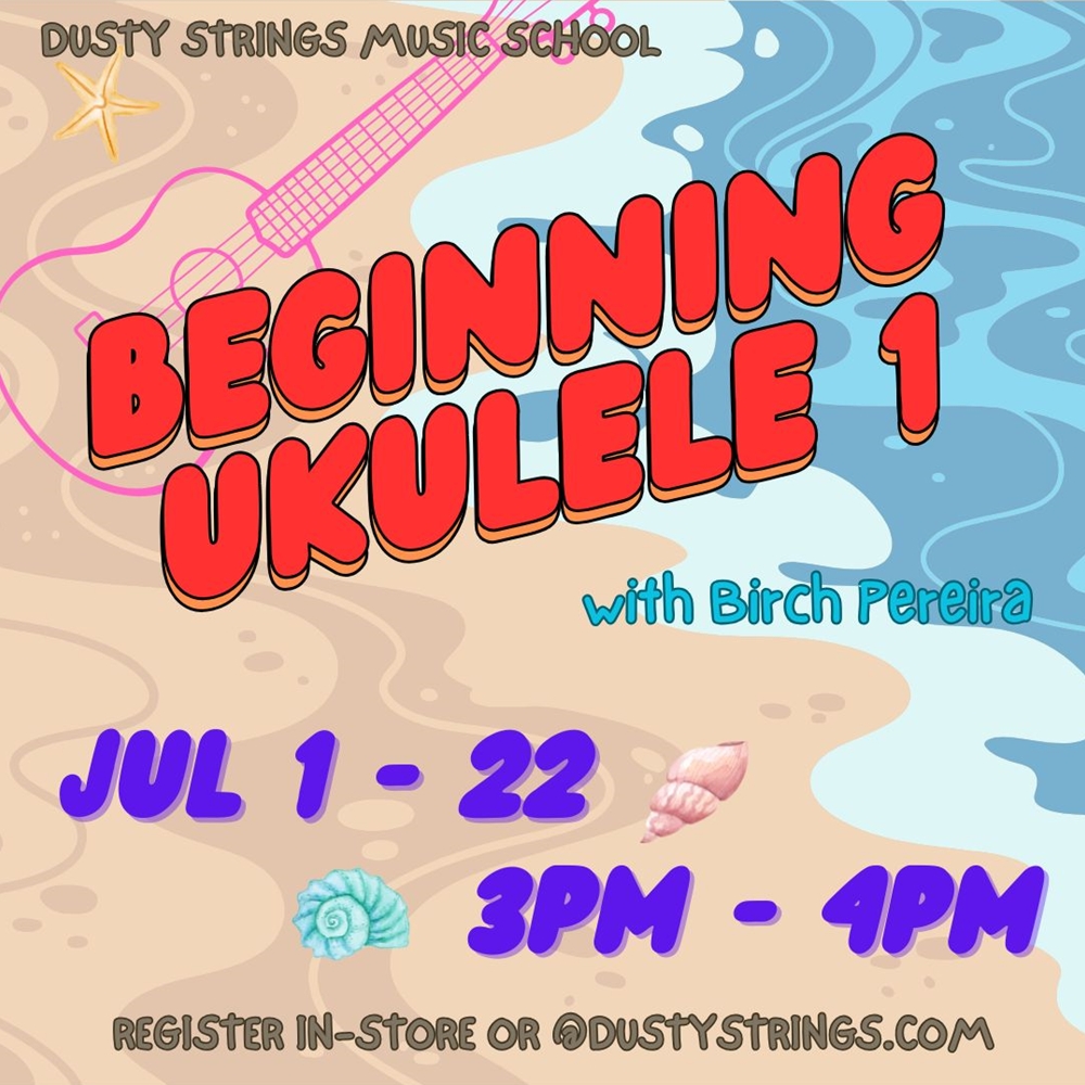 Jul 1 - 22: Beginning Ukulele 1 with Birch Pereira